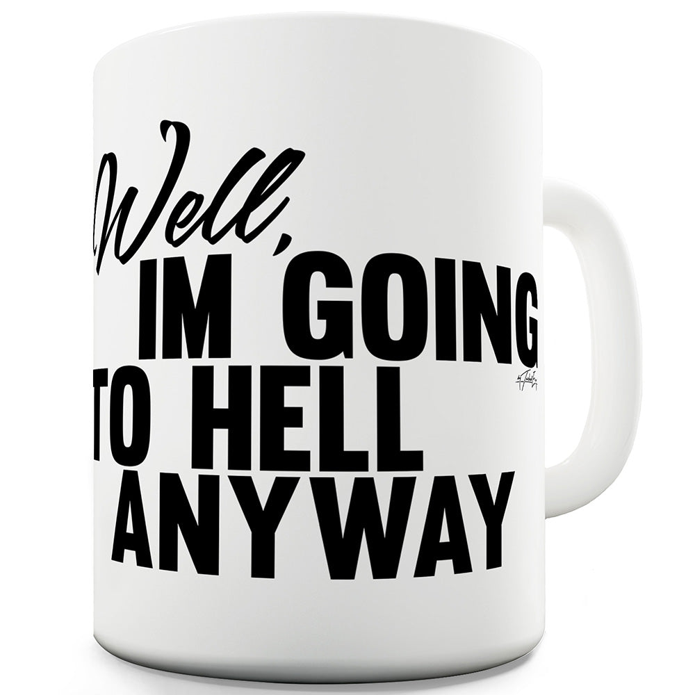 I'm Going To Hell Anyway Funny Mugs For Coworkers