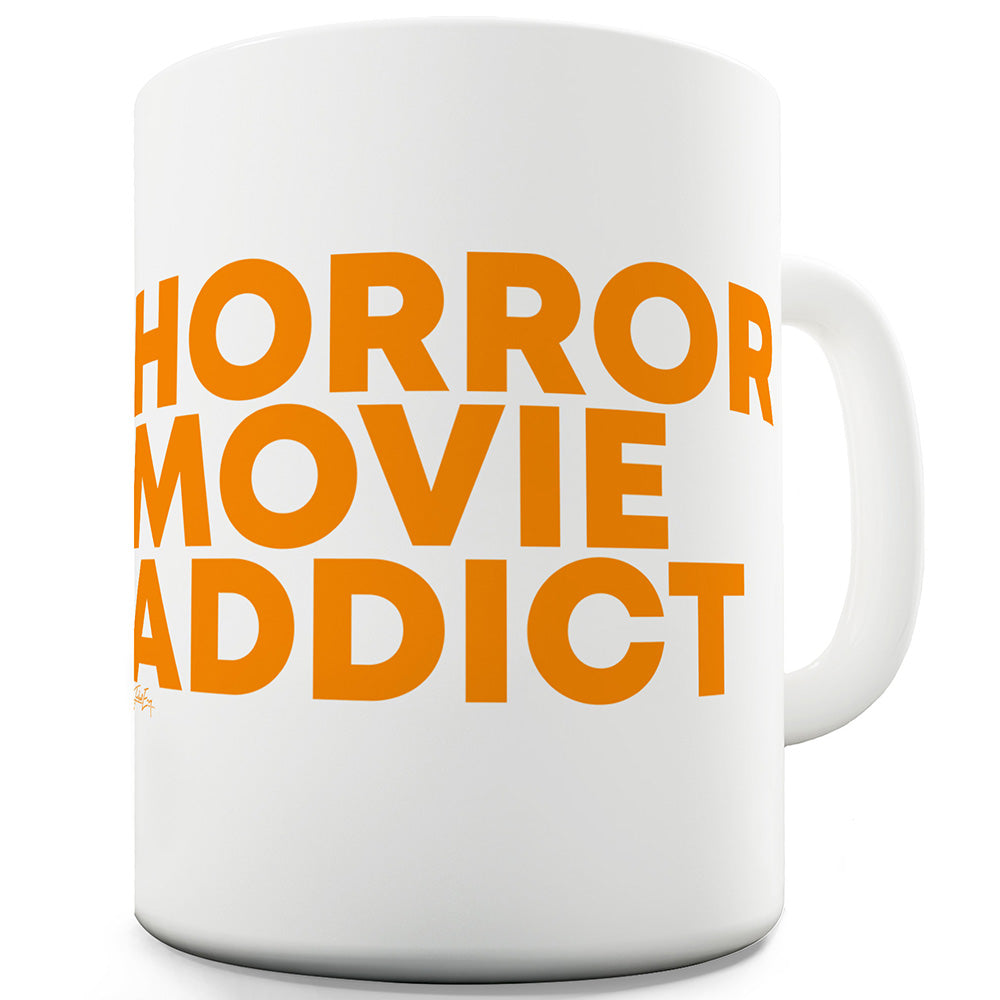 Horror Movie Addict Funny Coffee Mug