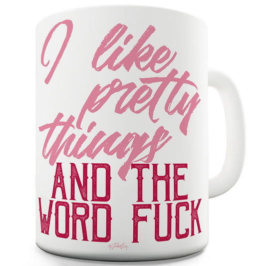 I Like Pretty Things Funny Mugs For Women