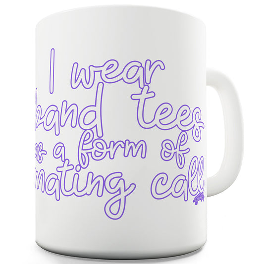 I Wear Band Tees Funny Mugs For Friends