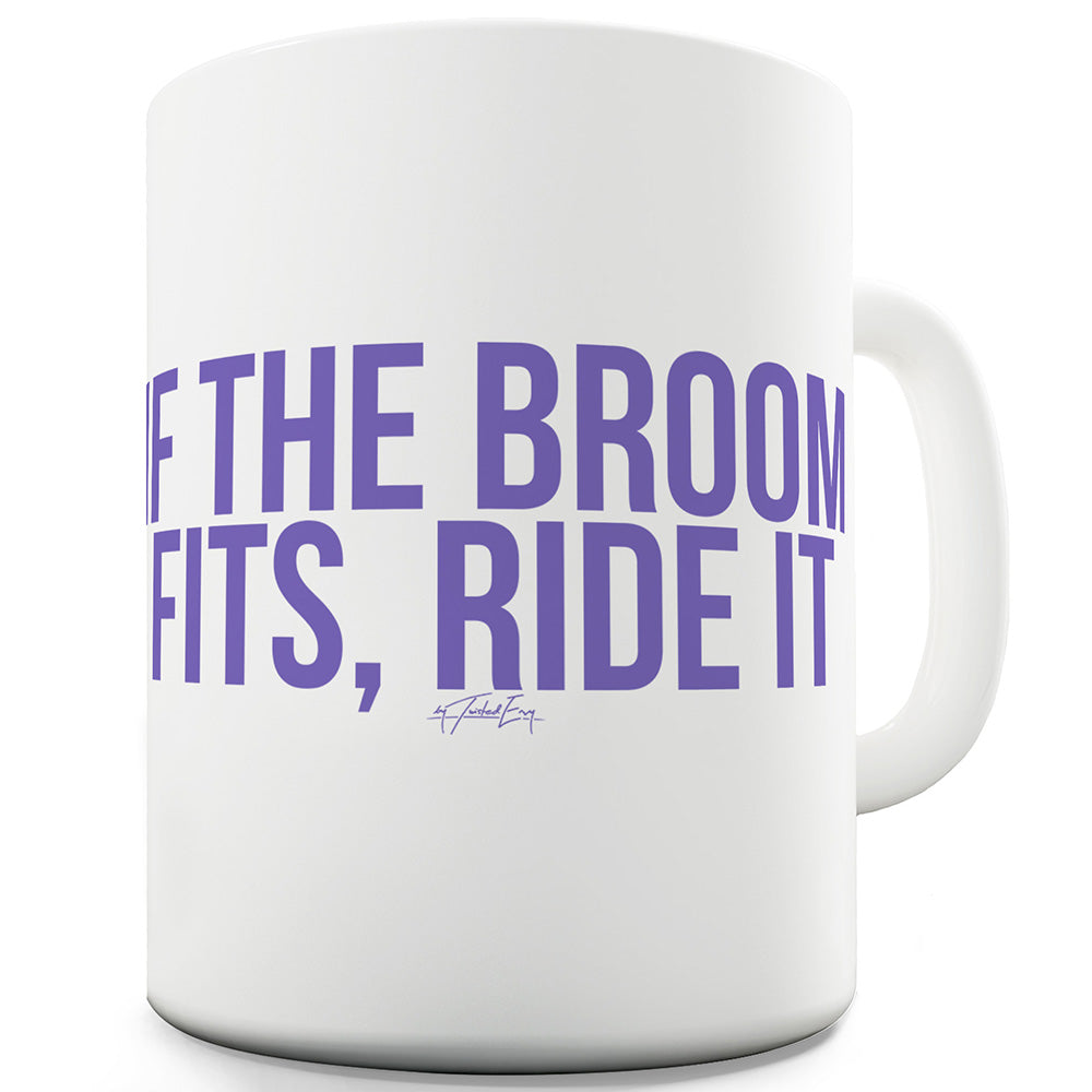 If The Broom Fits Ride It Funny Mugs For Dad