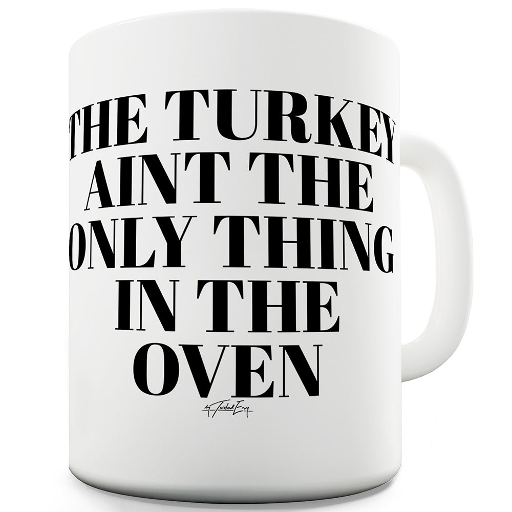 Turkey In The Oven Funny Mugs For Work