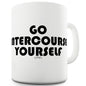 Go Intercourse Yourself Ceramic Novelty Mug