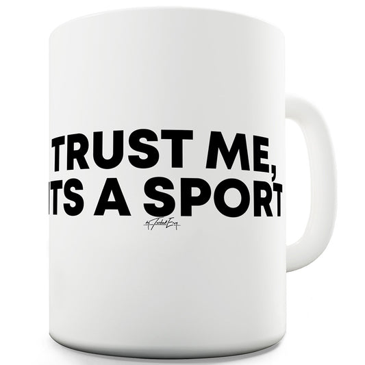 Trust Me It's A Sport Funny Mugs For Men Rude