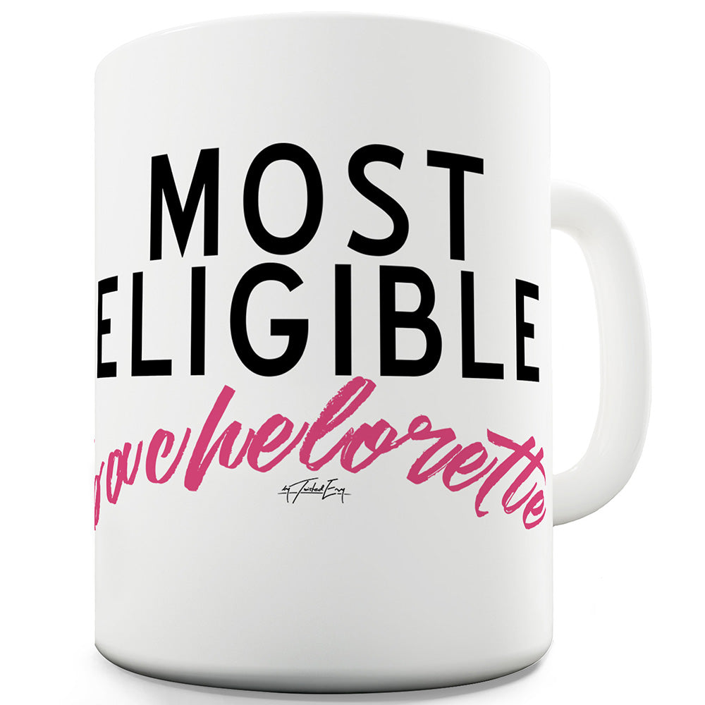 Most Eligible Bachelorette Funny Mugs For Work