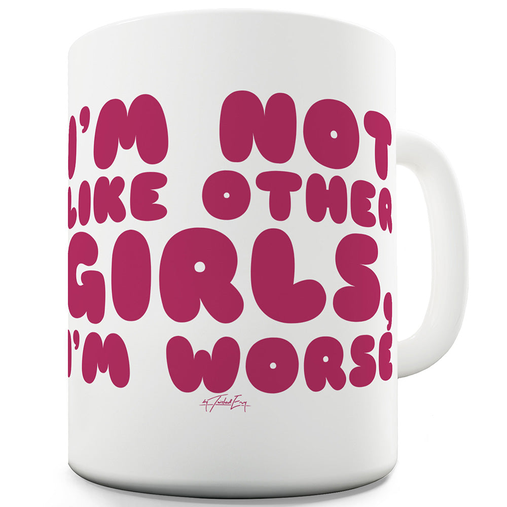 I'm Not Like Other Girls Funny Mugs For Work