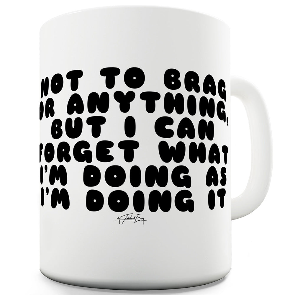 Not To Brag Ceramic Mug