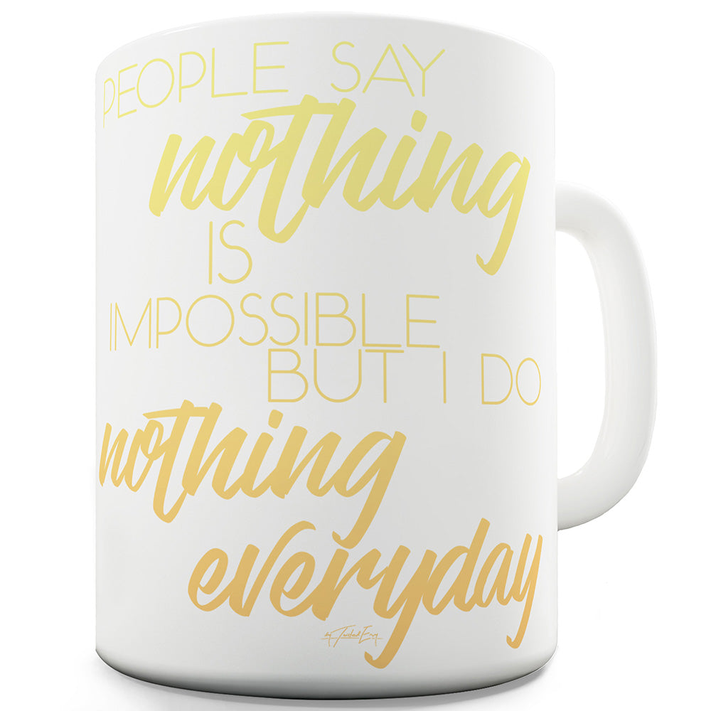 Nothing Is Impossible Ceramic Novelty Gift Mug