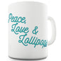 Peace Love And Lollipops Funny Mug