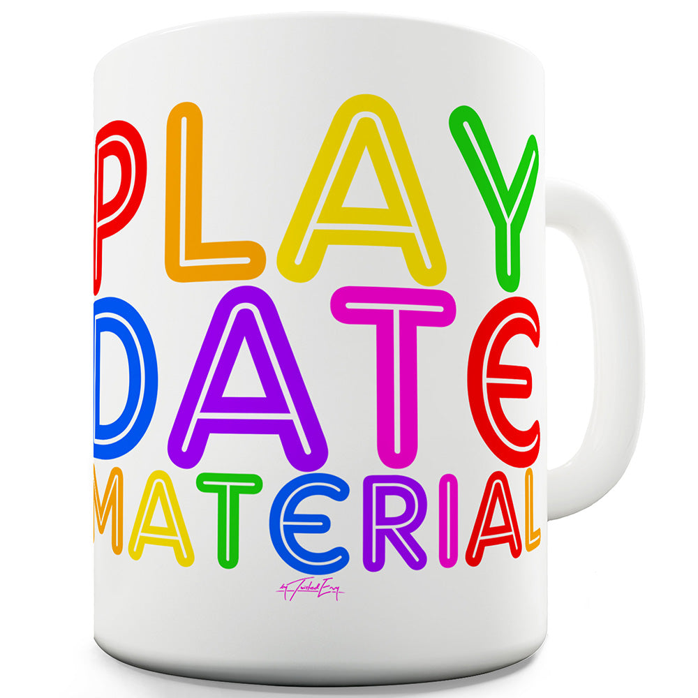 Play Date Material Funny Mugs For Men Rude