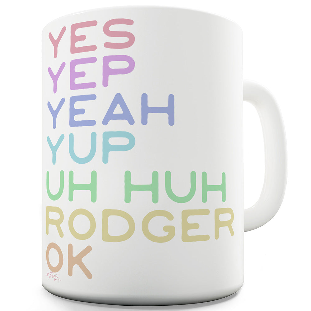 Yes Yep Yeah Yup Funny Coffee Mug