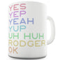 Yes Yep Yeah Yup Funny Coffee Mug