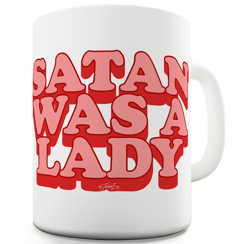 Satan Was A Lady Funny Mugs For Coworkers
