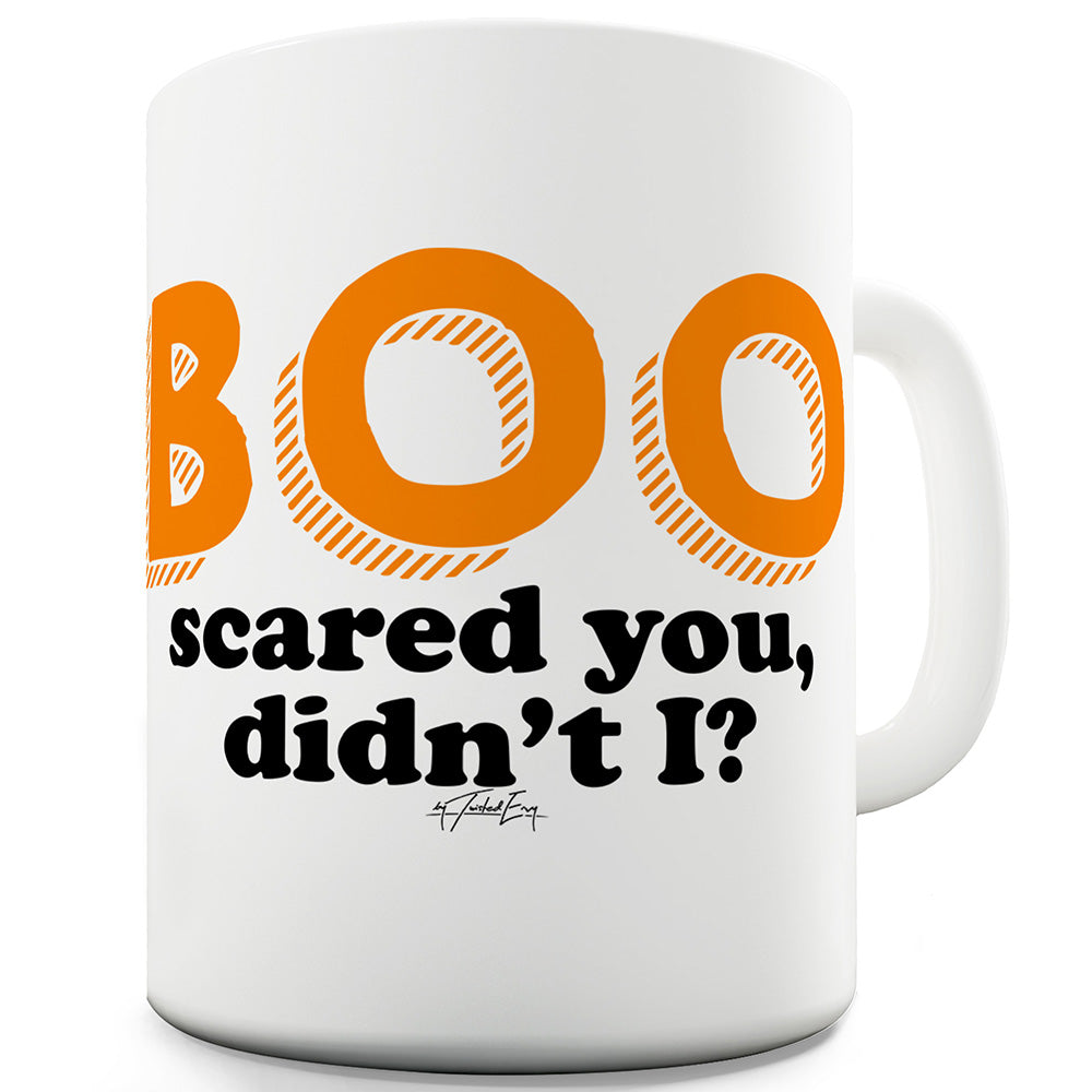 Boo Scared You Ceramic Novelty Gift Mug