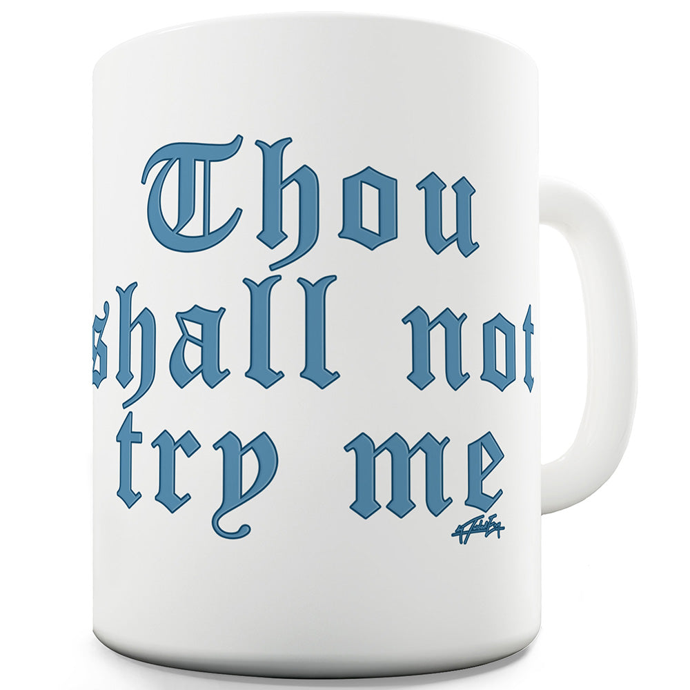 Thou Shall Not Try Me Ceramic Mug