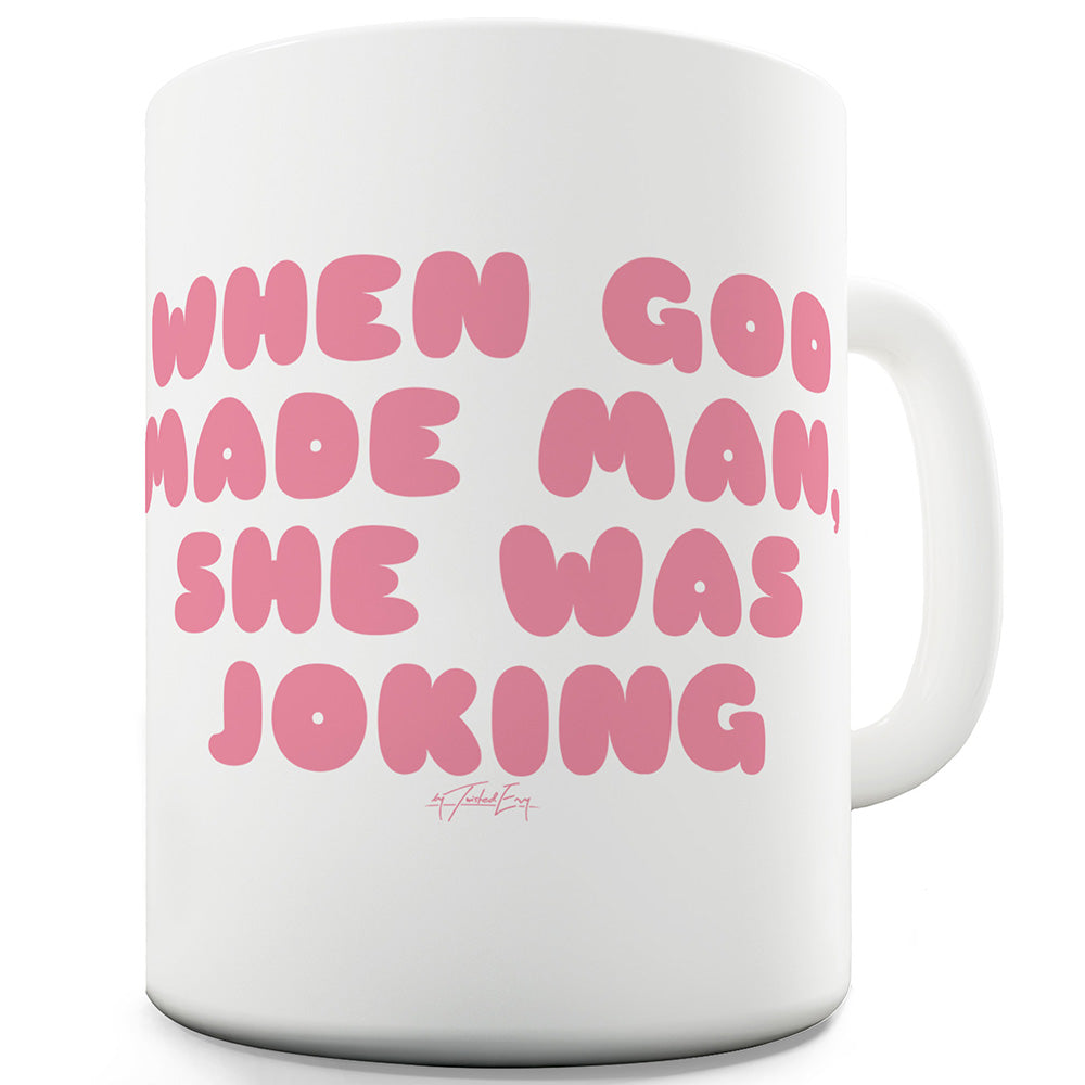 When God Made Man Ceramic Novelty Mug