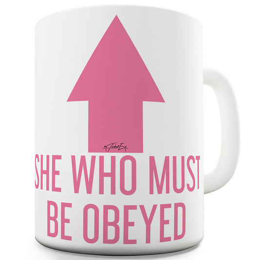 She Who Must Be Obeyed Funny Mug