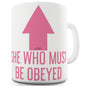 She Who Must Be Obeyed Funny Mug