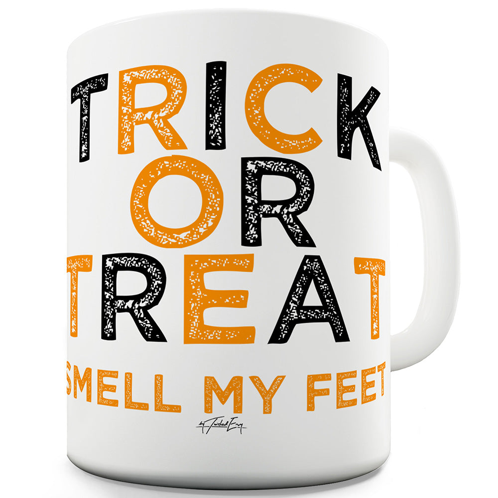 Trick Or Treat Smell My Feet Funny Coffee Mug