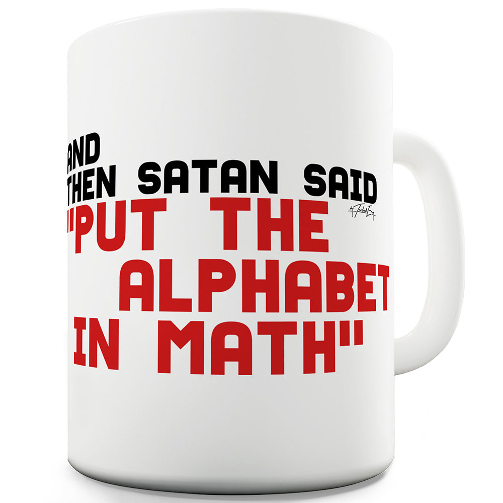 Put The Alphabet In Math Funny Mugs For Men