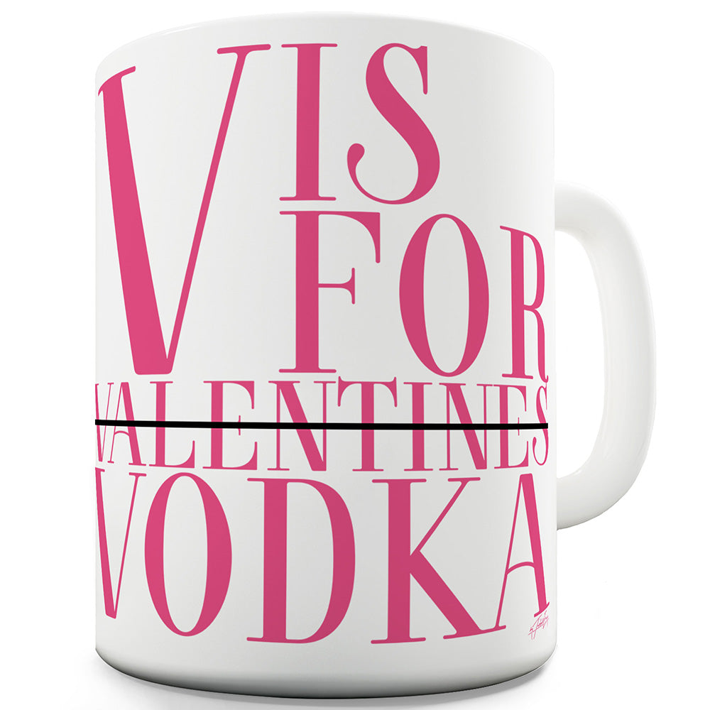 V Is For Vodka Ceramic Mug