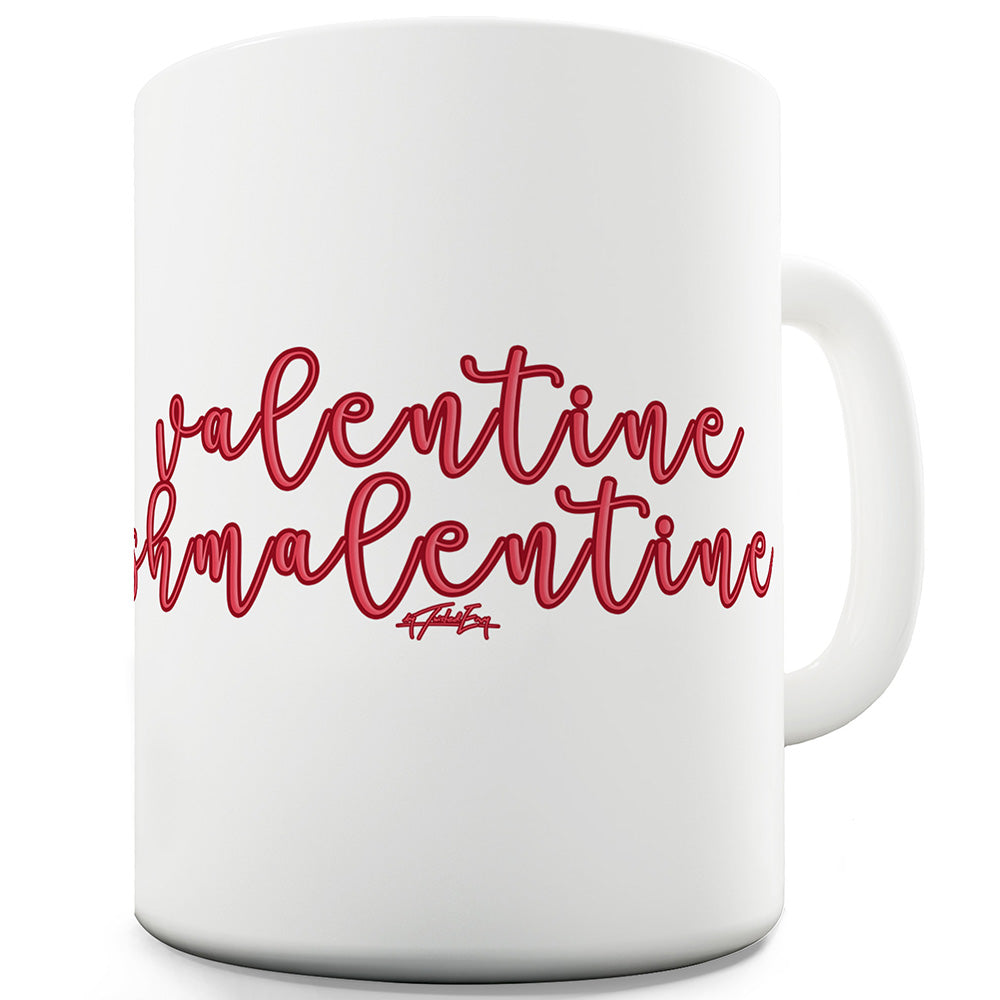 Valentine Shmalentine Ceramic Tea Mug