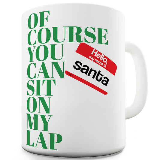 You Can Sit On My Lap Mug - Unique Coffee Mug, Coffee Cup