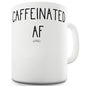 Caffeinated AF Funny Coffee Mug