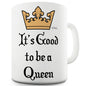 It's Good To Be Queen Funny Mugs For Work