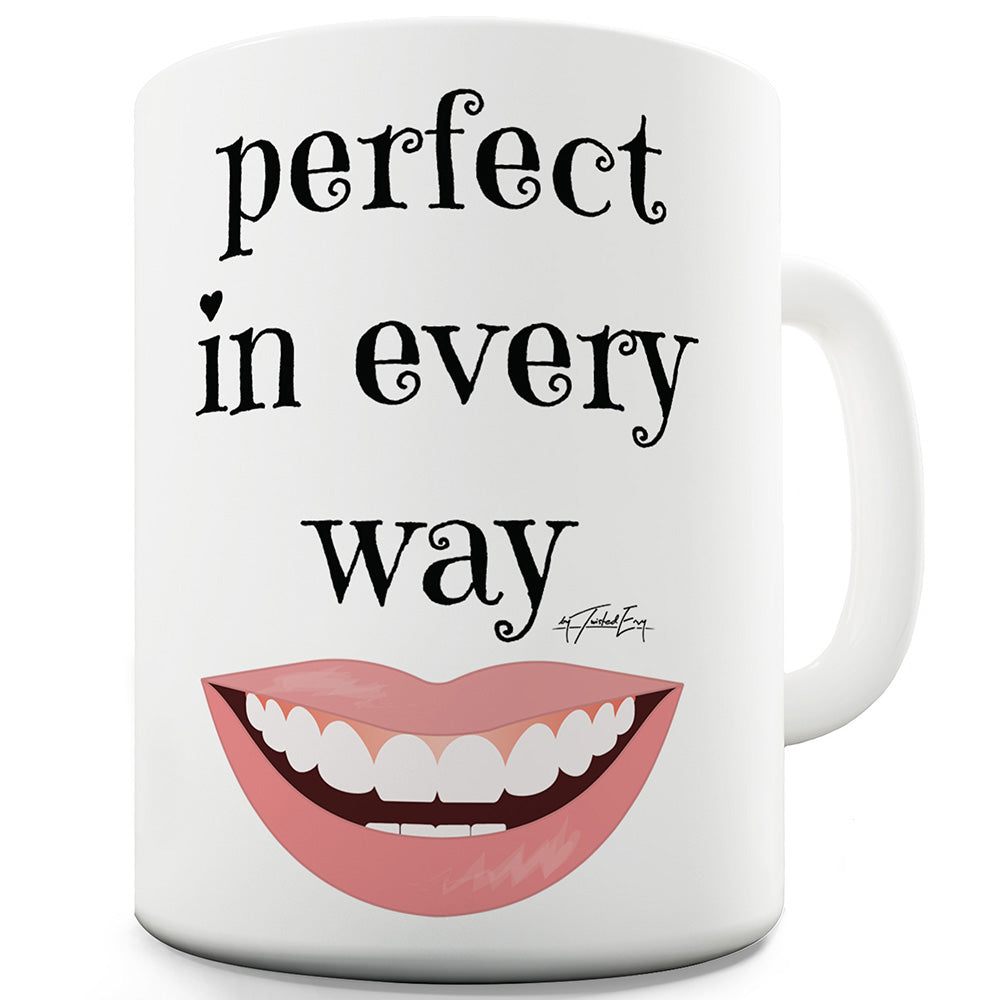 Perfect In Every Way Ceramic Tea Mug