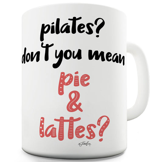 Pilates Pie And Lattes Funny Mugs For Coworkers