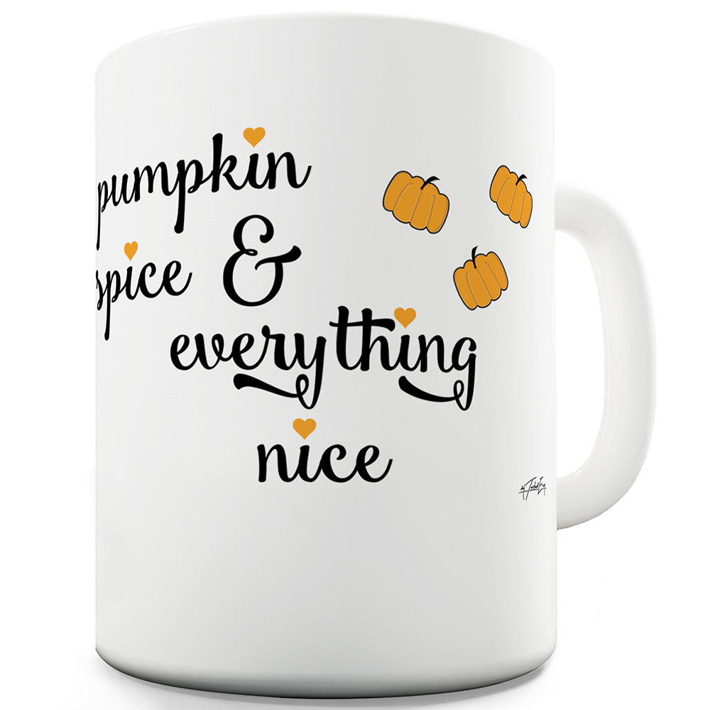 Pumpkin Spice And Everything Nice Funny Office Secret Santa Mug