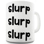 Slurp Slurp Slurp  Funny Coffee Mug