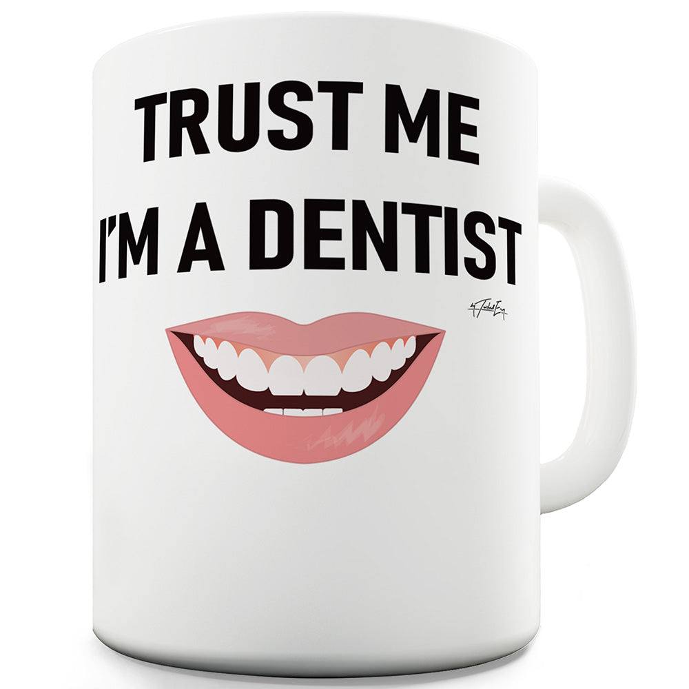 Trust Me I'm A Dentist  Funny Office Secret Santa Mug