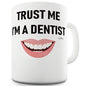 Trust Me I'm A Dentist  Funny Office Secret Santa Mug