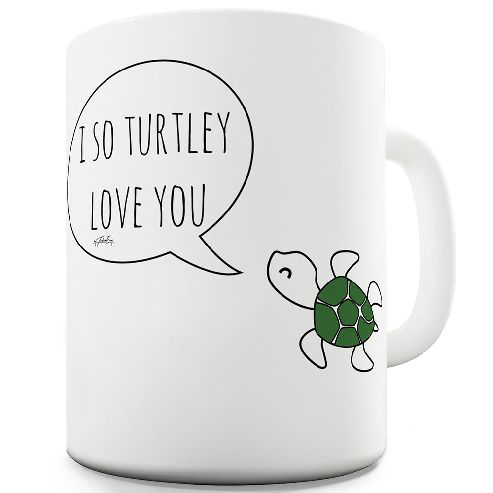 I So Turtley Love You Mug - Unique Coffee Mug, Coffee Cup
