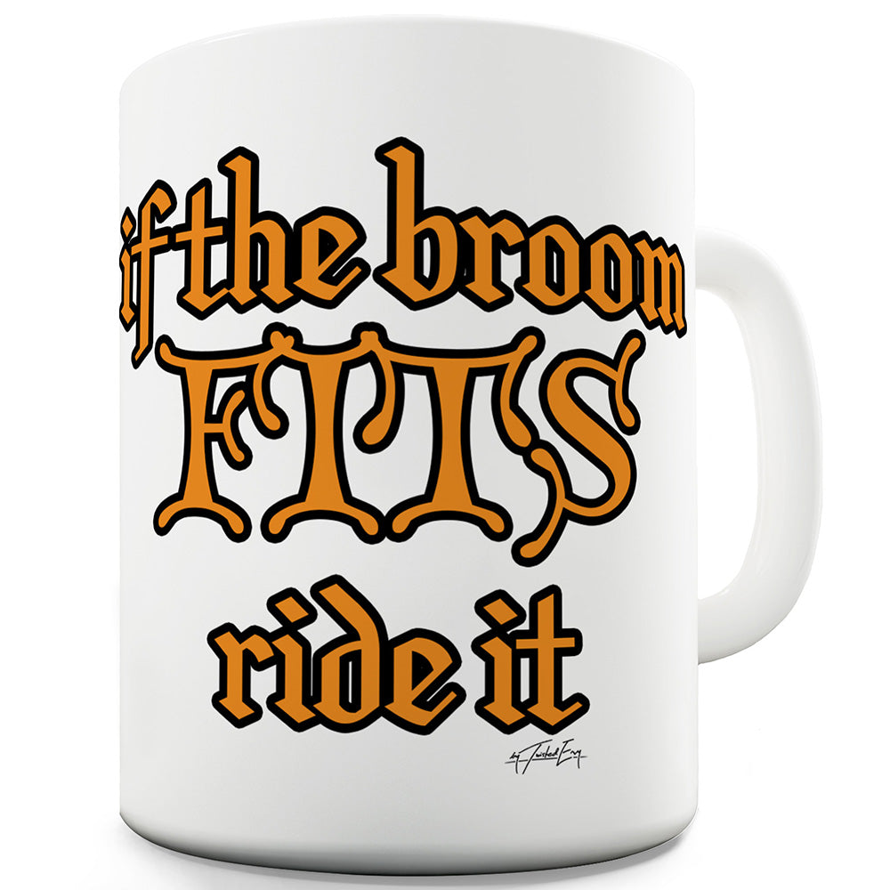 If The Broom Fits Ride It Funny Mugs For Men