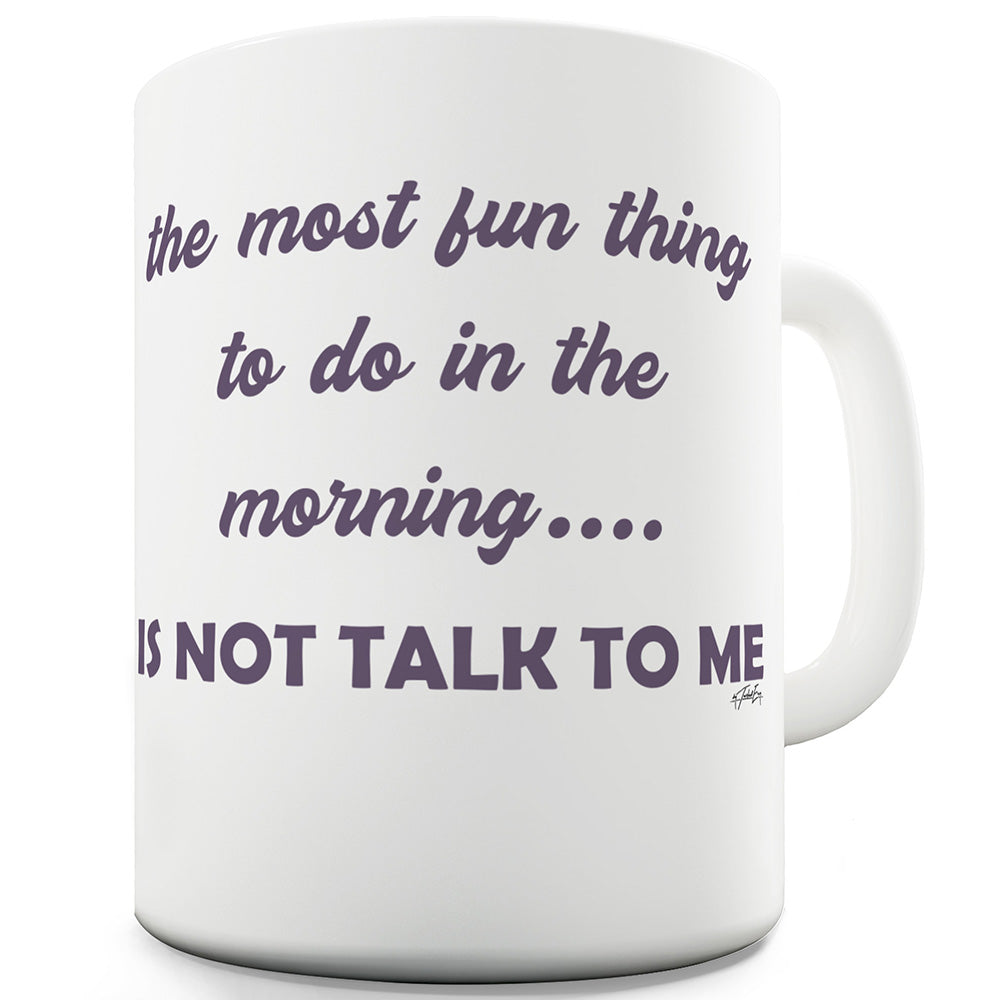 The Most Fun Thing Ceramic Mug