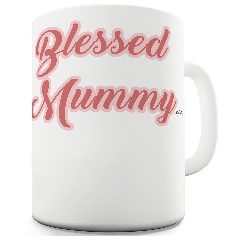 Blessed Mummy Funny Mugs For Men
