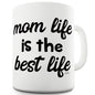 Mom Life Is The Best Life Ceramic Tea Mug