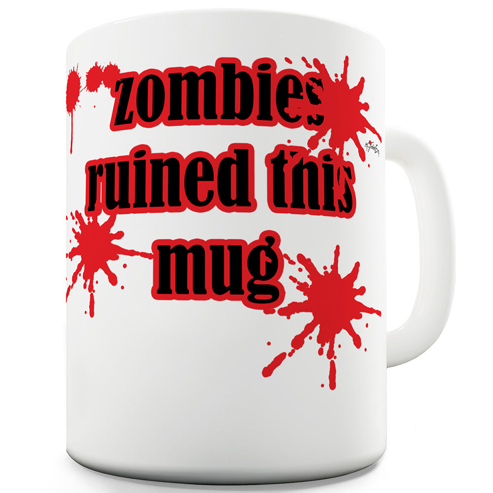 Zombies Ruined This Mug Ceramic Novelty Gift Mug