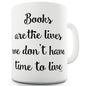 Books Are The Lives We Want  Ceramic Mug Slogan Funny Cup