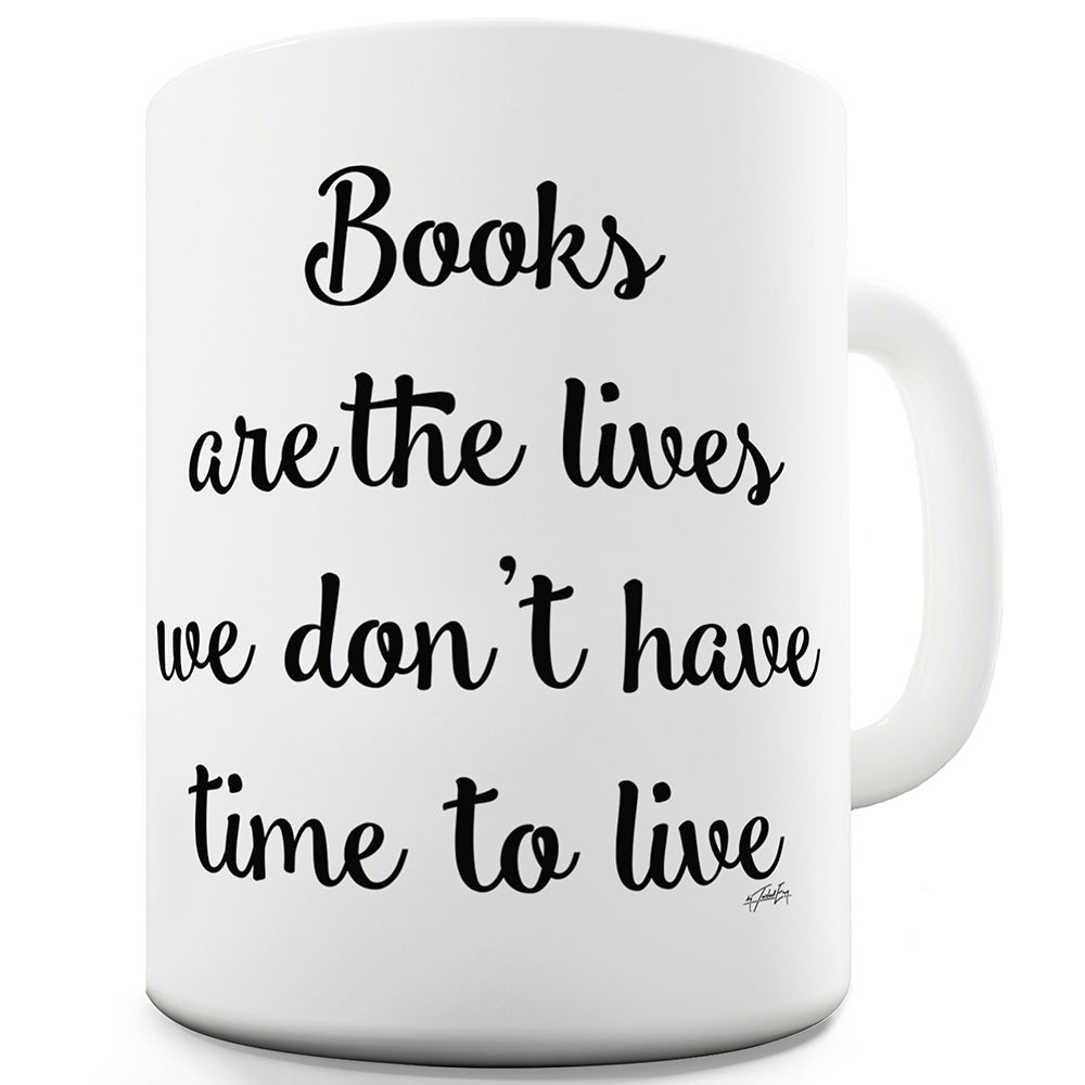 Books Are The Lives We Want  Ceramic Mug Slogan Funny Cup