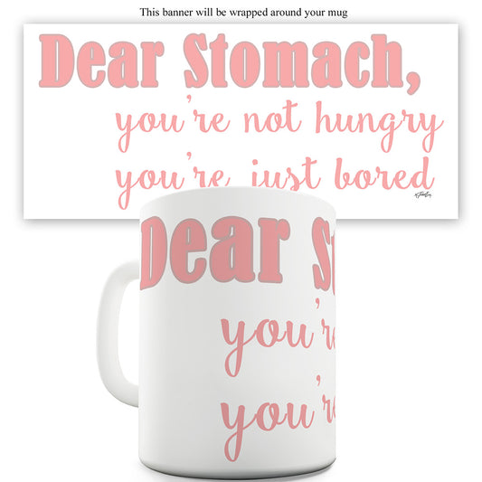 Dear Stomach Ceramic Tea Mug