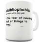 Abibliophobia Books Ceramic Mug Slogan Funny Cup