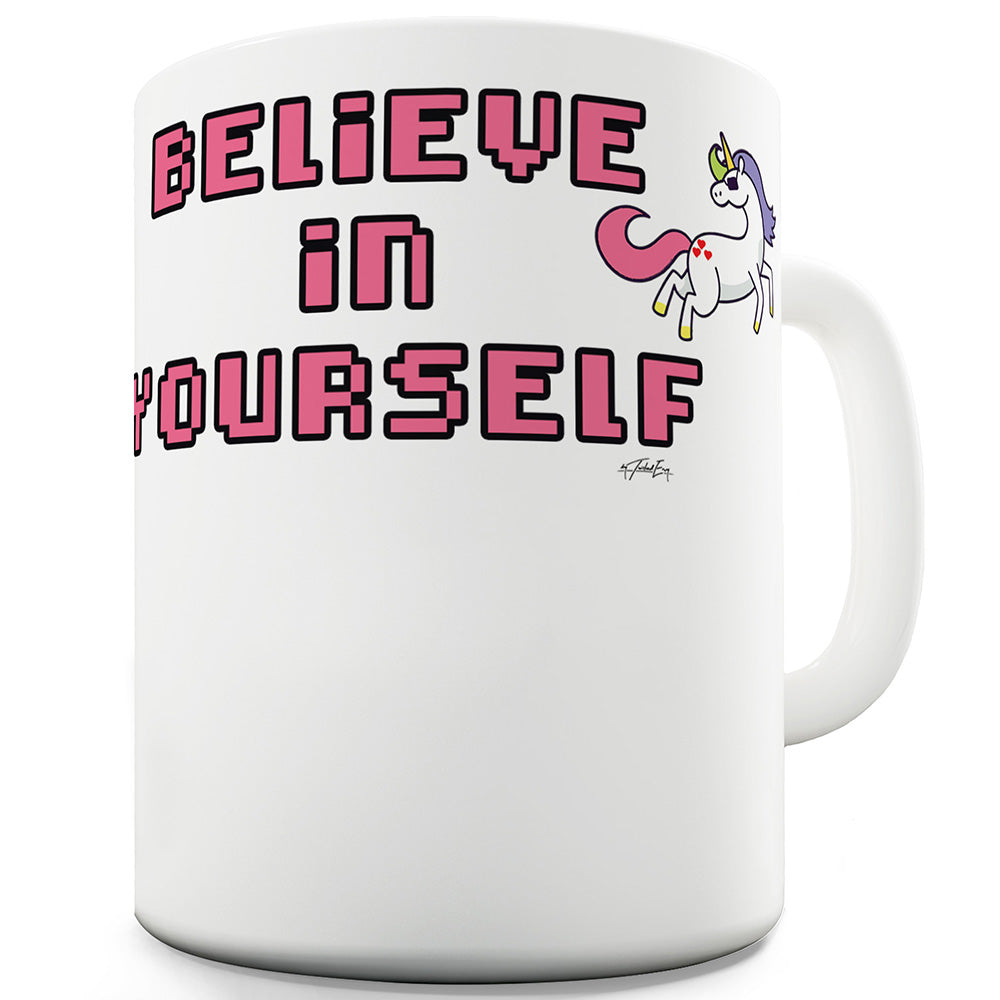 Believe In Yourself Funny Mug