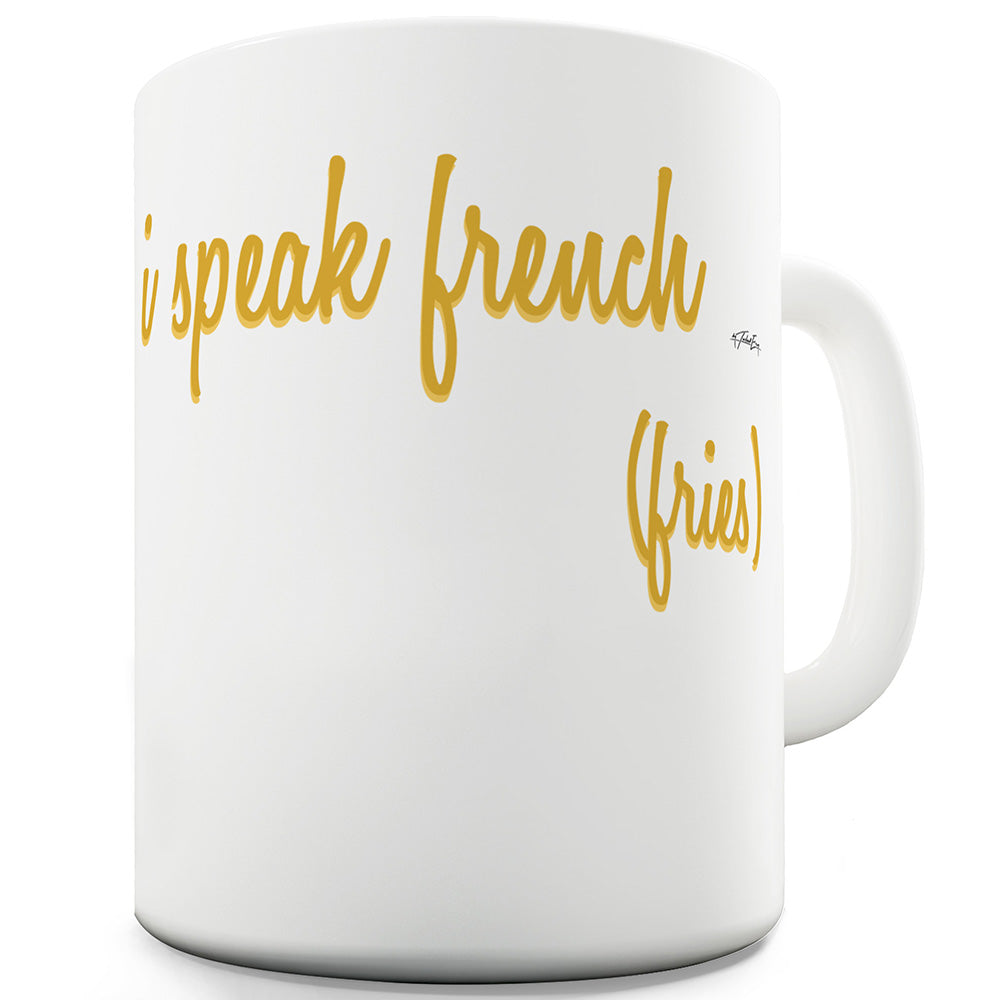 I Speak French Fries  Funny Mugs For Women