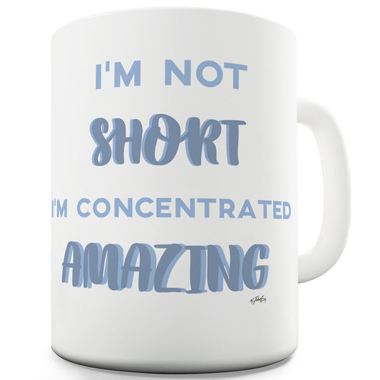 I'm Not Short  Funny Mugs For Friends