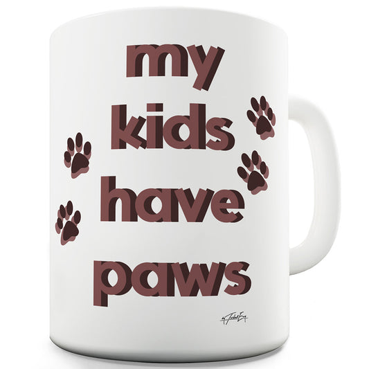 My Kids Have Paws  Funny Mug