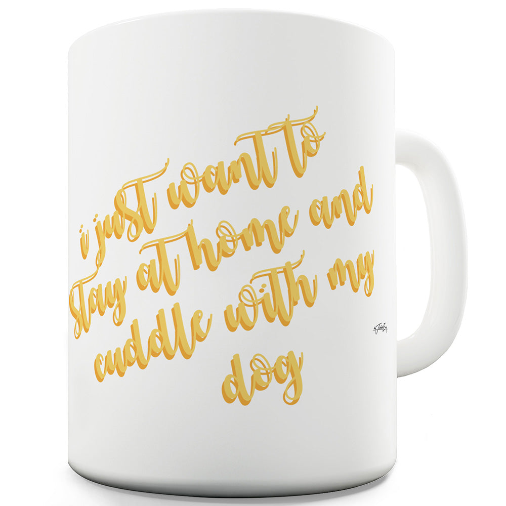 Staying With My Dog  Funny Mugs For Friends